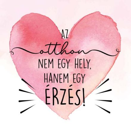 Otthon érzés - motivációs vászonkép